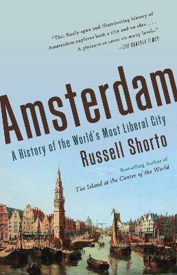 Amsterdam: A History of the World's Most Liberal City - Russell Shorto - cover