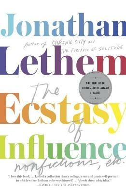 The Ecstasy of Influence: Nonfictions, Etc. - Jonathan Lethem - cover