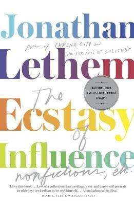 The Ecstasy of Influence: Nonfictions, Etc. - Jonathan Lethem - cover