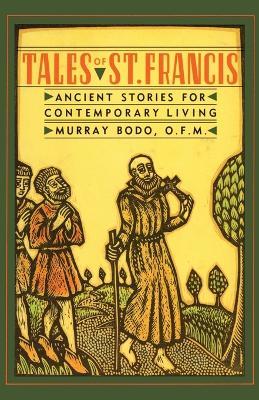 Tales of St. Francis: Ancient Stories for Contemporary Living - Murray Bodo - cover