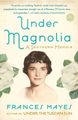 Under Magnolia: A Southern Memoir - Frances Mayes - cover