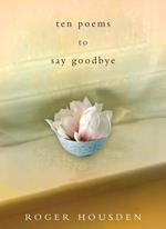 Ten Poems to Say Goodbye