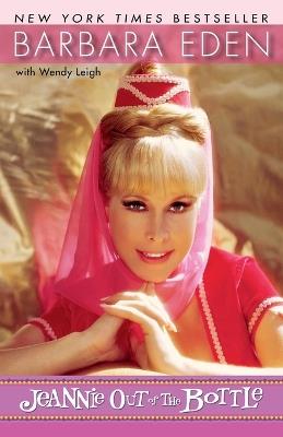 Jeannie Out of the Bottle: A Memoir - Barbara Eden,Wendy Leigh - cover