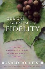 Our One Great Act of Fidelity