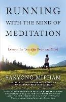 Running with the Mind of Meditation: Lessons for Training Body and Mind - Sakyong Mipham - cover