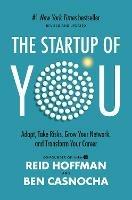 The Startup of You (Revised and Updated): Adapt, Take Risks, Grow Your Network, and Transform Your Career 