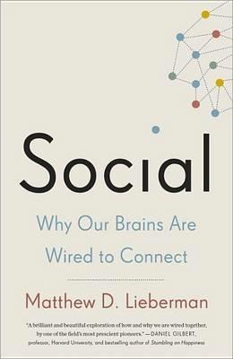Social: Why Our Brains Are Wired to Connect - Matthew D. Lieberman - cover