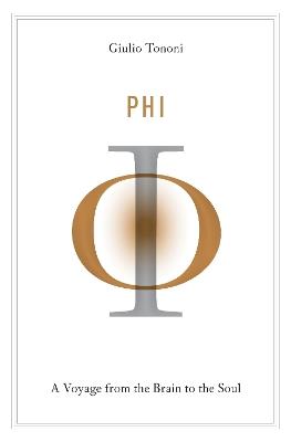 Phi: A Voyage from the Brain to the Soul - Giulio Tononi - cover