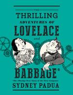 The Thrilling Adventures of Lovelace and Babbage: The (Mostly) True Story of the First Computer