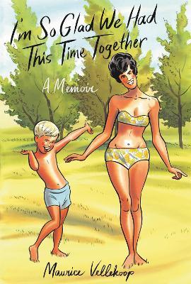 I'm So Glad We Had This Time Together: A Memoir - Maurice Vellekoop - cover