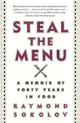 Steal the Menu: A Memoir of Forty Years in Food - Raymond Sokolov - cover