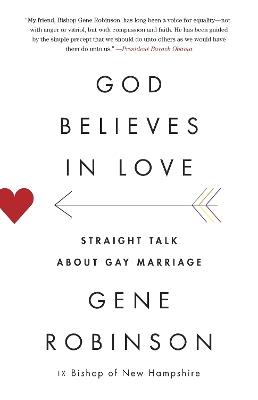 God Believes in Love: Straight Talk About Gay Marriage - Gene Robinson - cover