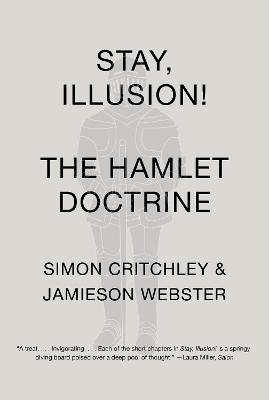 Stay, Illusion!: The Hamlet Doctrine - Simon Critchley,Jamieson Webster - cover