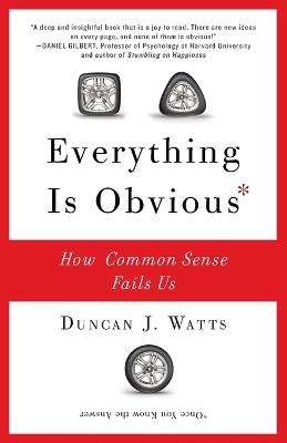 Everything Is Obvious: How Common Sense Fails Us - Duncan J. Watts - cover