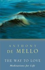 The Way to Love: Meditations for Life