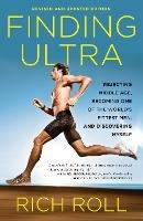 Finding Ultra, Revised and Updated Edition: Rejecting Middle Age, Becoming One of the World's Fittest Men, and Discovering Myself - Rich Roll - cover