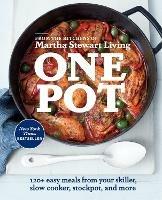 One Pot: 120+ Easy Meals from Your Skillet, Slow Cooker, Stockpot, and More: A Cookbook - Editors of Martha Stewart Living - cover