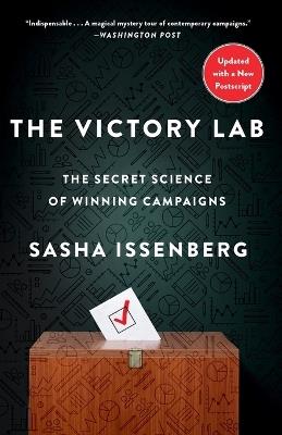 The Victory Lab: The Secret Science of Winning Campaigns - Sasha Issenberg - cover