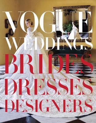 Vogue Weddings: Brides, Dresses, Designers - Hamish Bowles,Vera Wang - cover