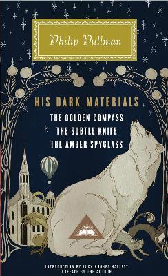 His Dark Materials: The Golden Compass, The Subtle Knife, The Amber Spyglass; Introduction by Lucy Hughes-Hallett - Philip Pullman - cover