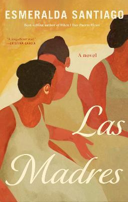 Las Madres: A novel - Esmeralda Santiago - cover