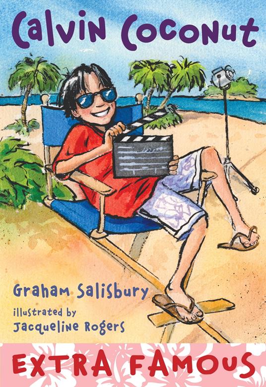 Calvin Coconut #9: Extra Famous - Graham Salisbury,Jacqueline Rogers - ebook