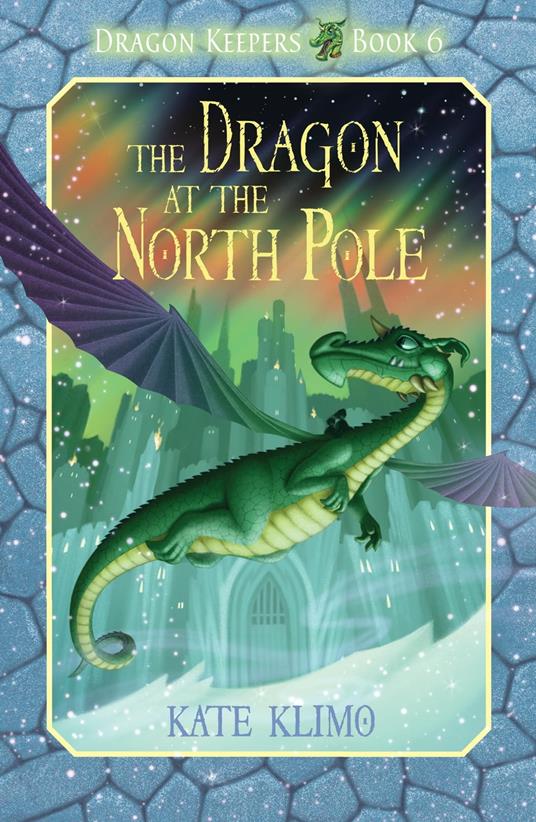 Dragon Keepers #6: The Dragon at the North Pole - Klimo Kate,John Shroades - ebook