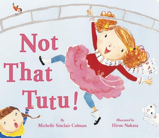 Not That Tutu! - Michelle Sinclair Colman,Hiroe Nakata - ebook