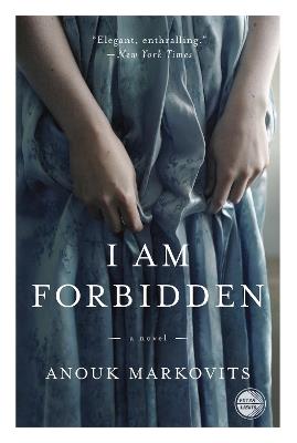 I Am Forbidden: A Novel - Anouk Markovits - cover