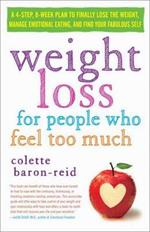 Weight Loss for People Who Feel Too Much: A 4-Step Plan to Finally Lose the Weight, Manage Emotional Eating, and Find Your Fabulous Self