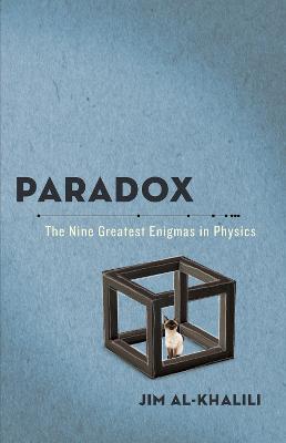 Paradox: The Nine Greatest Enigmas in Physics - Jim Al-Khalili - cover