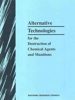 Alternative Technologies for the Destruction of Chemical Agents and Munitions - National Research Council,Division on Engineering and Physical Sciences,Commission on Engineering and Technical Systems - cover