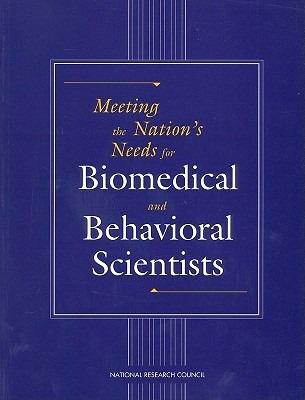 Meeting the Nation's Needs for Biomedical and Behavioral Scientists - National Research Council,Policy and Global Affairs,Office of Scientific and Engineering Personnel - cover