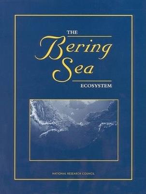 The Bering Sea Ecosystem - National Research Council,Division on Earth and Life Studies,Polar Research Board - cover