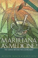 Marijuana As Medicine?: The Science Beyond the Controversy