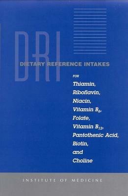 Dietary Reference Intakes for Thiamin, Riboflavin, Niacin, Vitamin B6, Folate, Vitamin B12, Pantothenic Acid, Biotin, and Choline - Institute of Medicine,Food and Nutrition Board,Subcommittee on Upper Reference Levels of Nutrients - cover