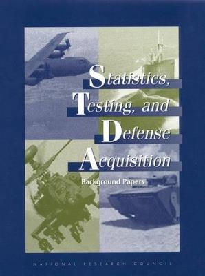 Statistics, Testing, and Defense Acquisition: Background Papers - National Research Council,Division of Behavioral and Social Sciences and Education,Commission on Behavioral and Social Sciences and Education - cover