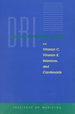 Dietary Reference Intakes for Vitamin C, Vitamin E, Selenium, and Carotenoids - Panel on Dietary Antioxidants and Related Compounds,Subcommittee on Upper Reference Levels of Nutrients,Subcommittee on Interpretation and Uses of DRIs - cover