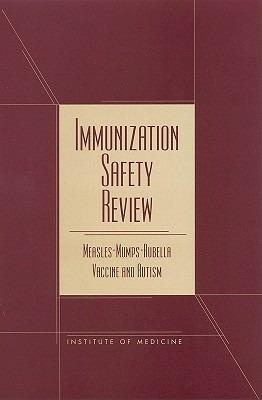 Immunization Safety Review: Measles-Mumps-Rubella Vaccine and Autism - Institute of Medicine,Board on Health Promotion and Disease Prevention,Immunization Safety Review Committee - cover