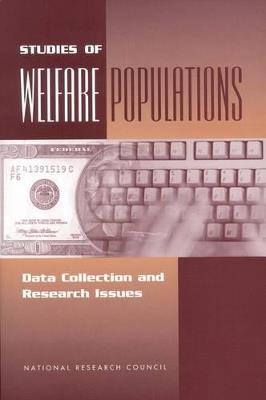Studies of Welfare Populations: Data Collection and Research Issues - National Research Council,Division of Behavioral and Social Sciences and Education,Committee on National Statistics - cover