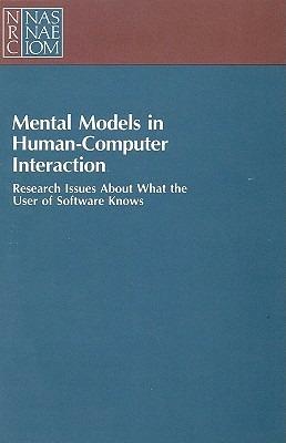 Mental Models in Human-Computer Interaction: Research Issues About What the User of Software Knows - National Research Council,Division of Behavioral and Social Sciences and Education,Board on Human-Systems Integration - cover
