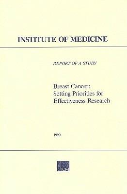 Breast Cancer: Setting Priorities for Effectiveness Research - Division of Health Care Services,Institute of Medicine,National Academy of Sciences - cover