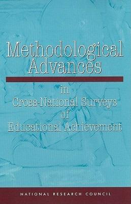 Methodological Advances in Cross-National Surveys of Educational Achievement - Board on International Comparative Studies in Education,Board on Testing and Assessment,Division of Behavioral and Social Sciences and Education - cover