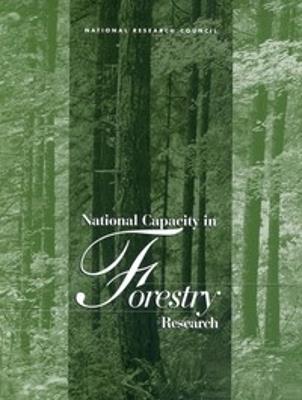 National Capacity in Forestry Research - National Research Council,Division on Earth and Life Studies,Board on Agriculture and Natural Resources - cover