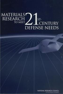 Materials Research to Meet 21st-Century Defense Needs - National Research Council,Division on Engineering and Physical Sciences,National Materials Advisory Board - cover