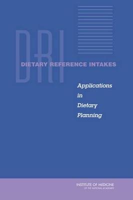 Dietary Reference Intakes: Applications in Dietary Planning - Subcommittee on Interpretation and Uses of Dietary Reference Intakes,Standing Committee on the Scientific Evaluation of Dietary Reference Intakes,Food and Nutrition Board - cover