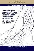 Countering the Pandemic Threat Through Global Coordination on Vaccines: The Influenza Imperative - National Academy of Medicine,National Academies of Sciences, Engineering, and Medicine,Health and Medicine Division - cover