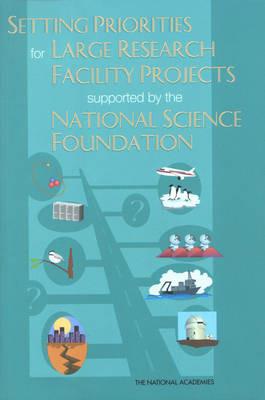 Setting Priorities for Large Research Facility Projects Supported by the National Science Foundation - National Research Council,Division on Engineering and Physical Sciences,Board on Physics and Astronomy - cover