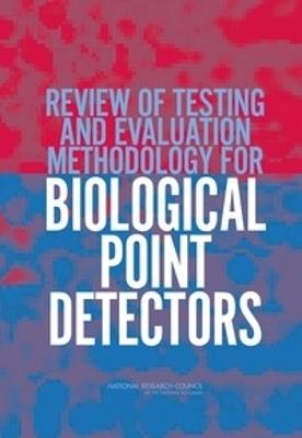 Review of Testing and Evaluation Methodology for Biological Point Detectors: Abbreviated Summary - National Research Council,Division on Earth and Life Studies,Board on Chemical Sciences and Technology - cover