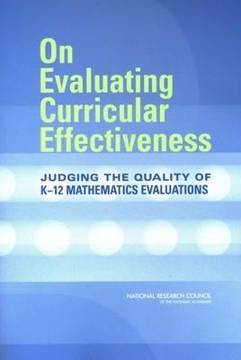 On Evaluating Curricular Effectiveness: Judging the Quality of K-12 Mathematics Evaluations - National Research Council,Division of Behavioral and Social Sciences and Education,Center for Education - cover